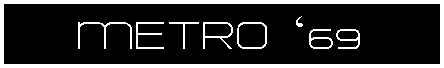 Text Box:    METRO 69